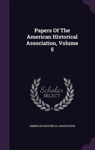 Produktbild: Papers Of The American Historical Association, Volume 5