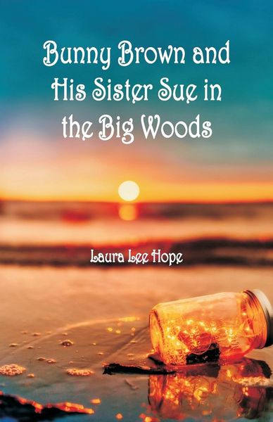 Produktbild: Bunny Brown and His Sister Sue in the Big Woods