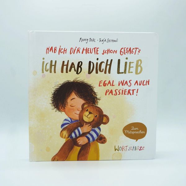 Produktbild: Hab ich dir heute schon gesagt? Ich hab dich lieb &ndash; Egal, was auch passiert!