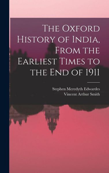 Produktbild: The Oxford History of India, From the Earliest Times to the end of 1911