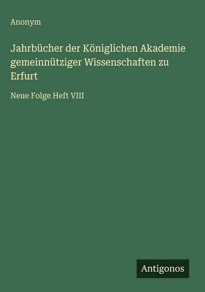 Produktbild: Jahrb&uuml;cher der K&ouml;niglichen Akademie gemeinn&uuml;tziger Wissenschaften zu Erfurt