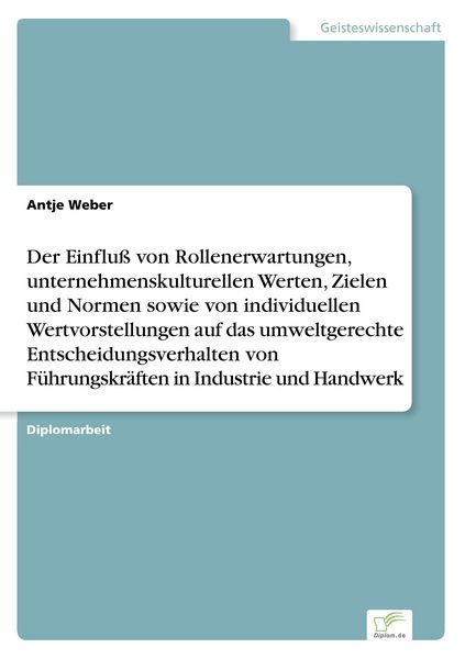 Der Einfluss von Rollenerwartungen, unternehmenskulturellen Werten, Zielen und N, Taschenbuch von Antje Weber, GRIN, 9783838629865
