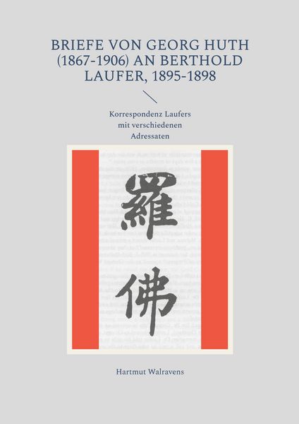 Produktbild: Briefe von Georg Huth (1867-1906) an Berthold Laufer, 1895-1898