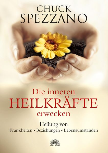 Produktbild: Die inneren Heilkr&auml;fte erwecken: Heilung von Krankheiten - Beziehungen - Lebensumst&auml;nden