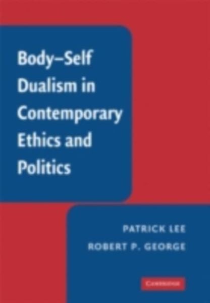 Produktbild: Body-Self Dualism in Contemporary Ethics and Politics