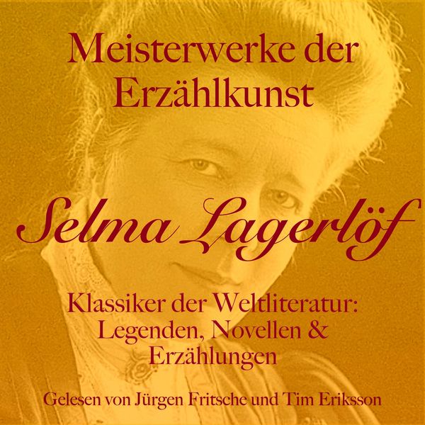 Selma Lagerlöf: Meisterwerke der Erzählkunst - Selma Lagerlöf, Audio, 9783754522578