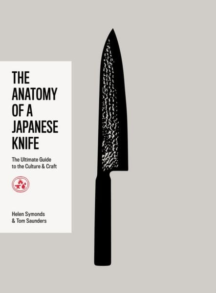 Anatomy of a Japanese Knife, Gebundene Ausgabe von Helen Symonds , Tom Saunders, Hardie Grant London Ltd., 9781837834143