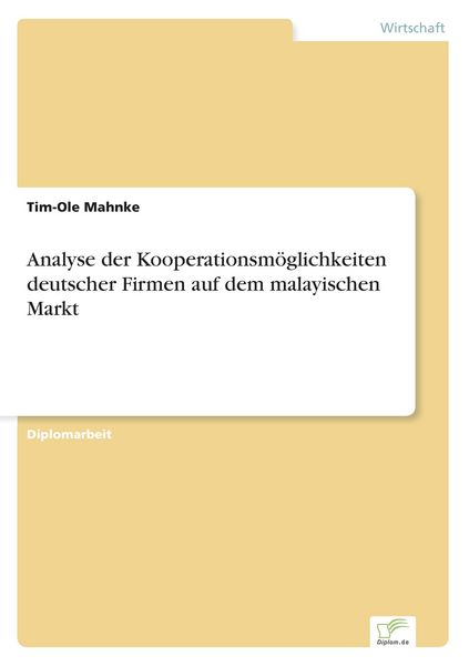 Analyse der Kooperationsmöglichkeiten deutscher Firmen auf dem malayischen Markt, Taschenbuch von Tim-Ole Mahnke, GRIN, 9783838639376