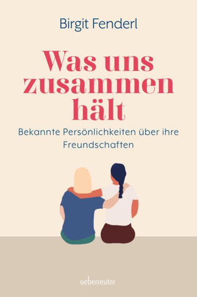 Was uns zusammenhält, Gebundene Ausgabe von Birgit Fenderl, Carl Ueberreuter Verlag, 9783800078455