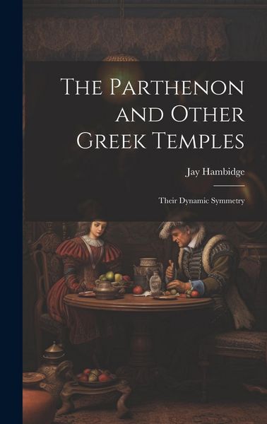 Produktbild: The Parthenon and Other Greek Temples; Their Dynamic Symmetry