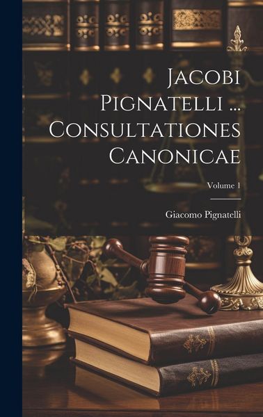 Produktbild: Jacobi Pignatelli ... Consultationes Canonicae; Volume 1