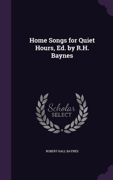 Produktbild: Home Songs for Quiet Hours, Ed. by R.H. Baynes