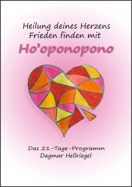 Produktbild: Heilung deines Herzens - Frieden finden mit Ho&rsquo;oponopono