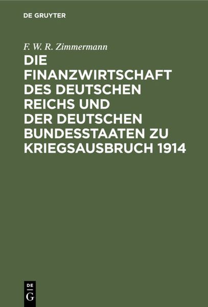 Produktbild: Die Finanzwirtschaft des Deutschen Reichs und der deutschen Bundesstaaten zu Kriegsausbruch 1914