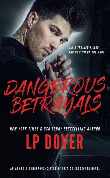Produktbild: Dangerous Betrayals: An Armed & Dangerous/Circle of Justice Crossover Novel (Armed & Dangerous/Circle of Justice Crossover Series, #2)