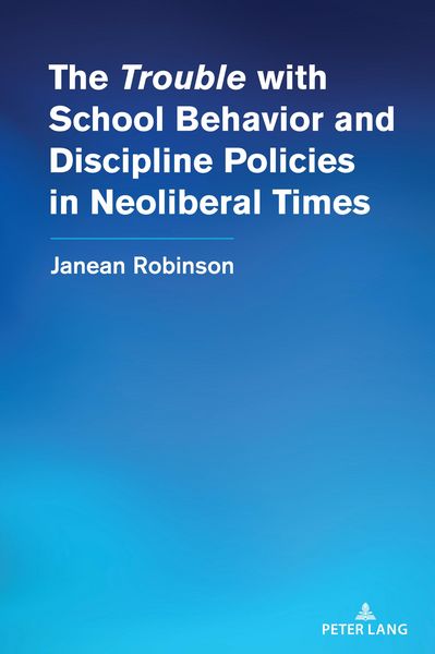 Produktbild: The "Trouble" with School Behavior and Discipline Policies in Neoliberal Times