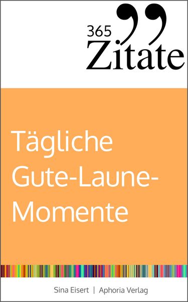 Produktbild: 365 Zitate f&uuml;r t&auml;gliche Gute-Laune-Momente