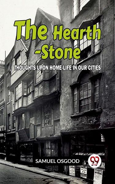 Produktbild: The Hearth-Stone Thoughts Upon Home-Life In Our Cities