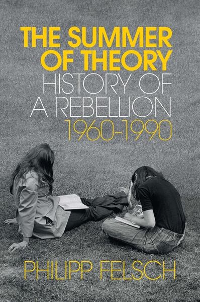 Produktbild: The Summer of Theory - History of a Rebellion, 1960-1990