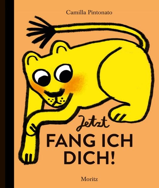 Jetzt fang ich dich!, Gebundene Ausgabe von Camilla Pintonato, Moritz, 978-3-89565-489-3
