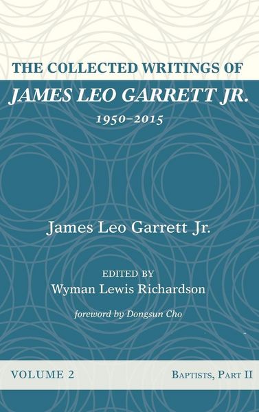 Produktbild: The Collected Writings of James Leo Garrett Jr., 1950-2015