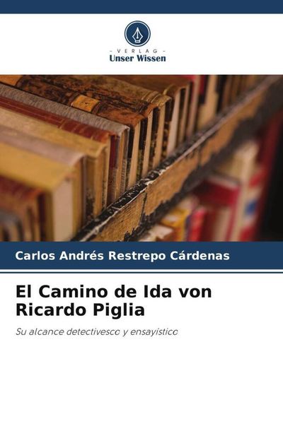Produktbild: El Camino de Ida von Ricardo Piglia