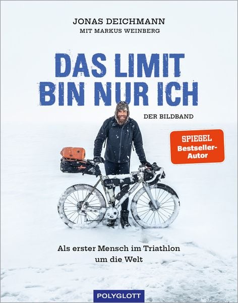 Das Limit bin nur ich – Der Bildband, Gebundene Ausgabe von Jonas Deichmann , Markus Weinberg, Polyglott ein Imprint von GRÄFE UND UNZER Verlag GmbH,