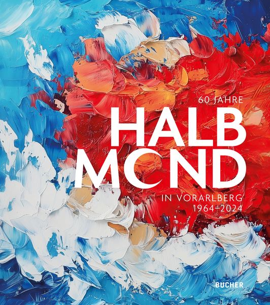 60 JAHRE HALBMOND in Vorarlberg 1964–2024, Gebundene Ausgabe von Sedat Poyraz, Bucher Verlag GmbH, 9783990187289
