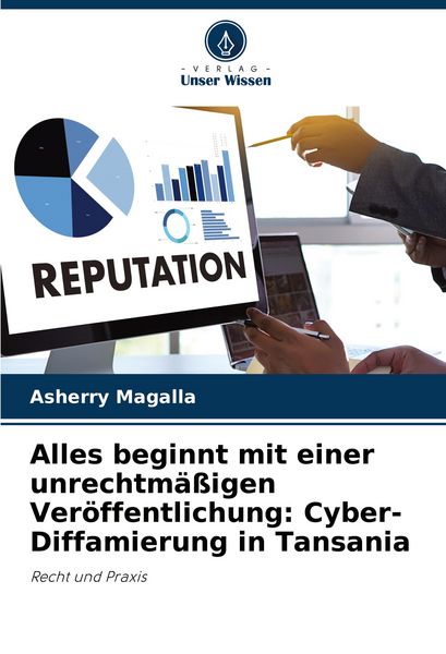 Alles beginnt mit einer unrechtmäßigen Veröffentlichung: Cyber-Diffamierung in Tansania, Taschenbuch von Asherry Magalla, Verlag Unser Wissen,