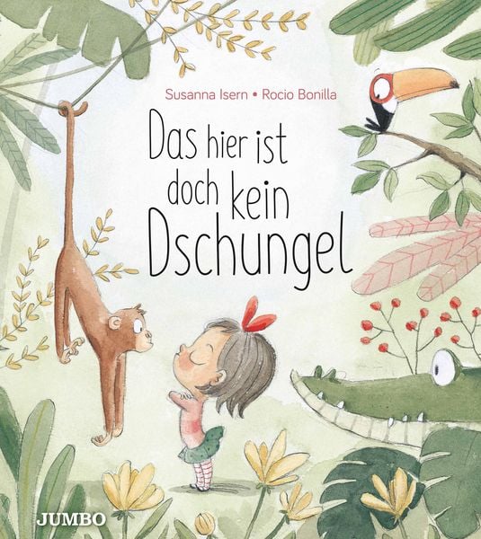 Das hier ist doch kein Dschungel, Gebundene Ausgabe von Rocio Bonilla,Susanna Isern, JUMBO, 978-3-8337-4041-1