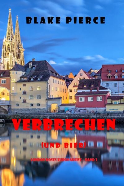 Produktbild: Verbrechen (und Lagerbier) (London Roses Europareise - Band 3)