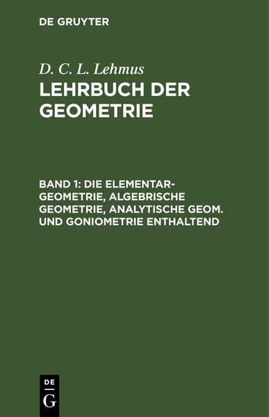 Produktbild: Die Elementar-Geometrie, algebrische Geometrie, analytische Geom. und Goniometrie enthaltend