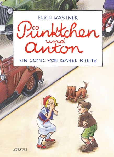 Pünktchen und Anton, Gebundene Ausgabe von Erich Kästner , Isabel Kreitz, Atrium Verlag AG, 9783855356232