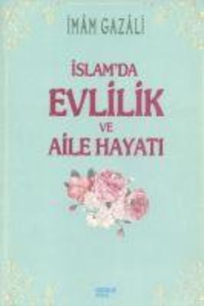 Islam'da Evlilik ve Aile Hayati, Taschenbuch von Imam-I Gazali, Lamure Yayinevi