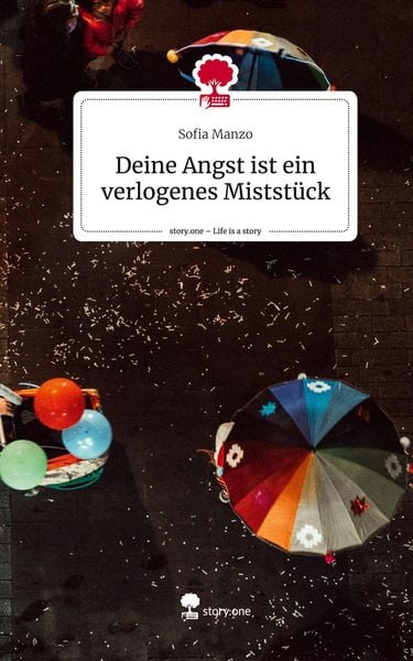 Produktbild: Deine Angst ist ein verlogenes Mistst&uuml;ck. Life is a Story - story.one