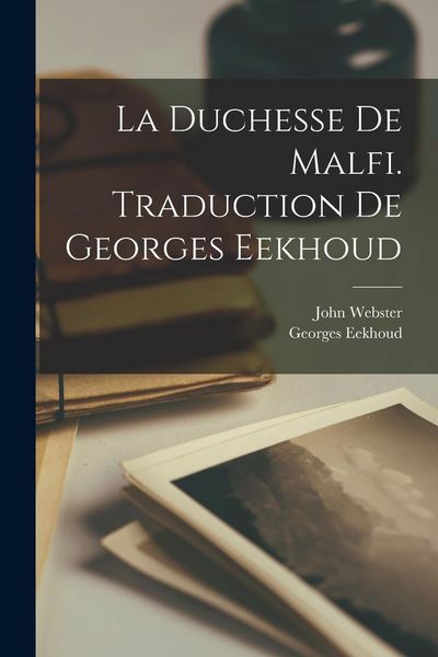 Produktbild: La duchesse de Malfi. Traduction de Georges Eekhoud