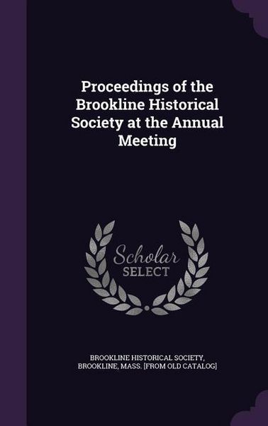 Produktbild: Proceedings of the Brookline Historical Society at the Annual Meeting