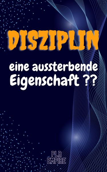Produktbild: DISZIPLIN - eine aussterbende Eigenschaft ??