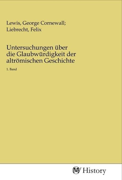 Untersuchungen über die Glaubwürdigkeit der altrömischen Geschichte, Taschenbuch von , MV-History, 9783968726427