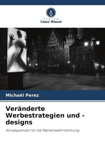 Produktbild: Ver&auml;nderte Werbestrategien und -designs