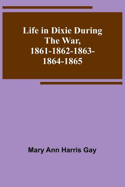 Produktbild: Life in Dixie during the War, 1861-1862-1863-1864-1865