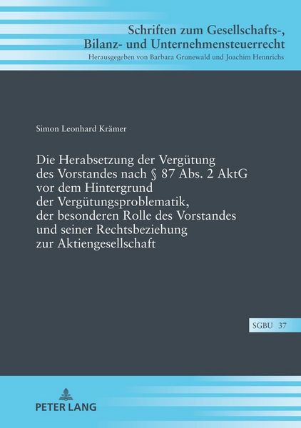 Produktbild: Die Herabsetzung der Verg&uuml;tung des Vorstandes nach &sect; 87 Abs. 2 AktG vor dem Hintergrund der Verg&uuml;tungsproblematik, der besonderen Rolle des Vorstandes