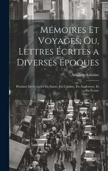 Produktbild: M&eacute;moires Et Voyages; Ou, Lettres &Eacute;crites a Diverses &Eacute;poques