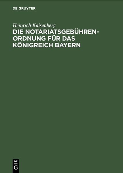 Produktbild: Die Notariatsgeb&uuml;hrenordnung f&uuml;r das K&ouml;nigreich Bayern