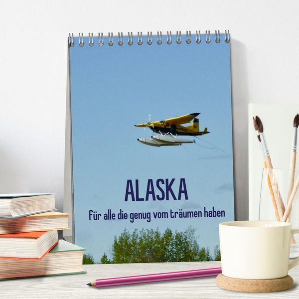 Produktbild: Alaska f&uuml;r alle die genug vom tr&auml;umen haben (Tischkalender 2026 DIN A5 hoch), CALVENDO Monatskalender