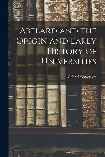 Produktbild: Abelard and the Origin and Early History of Universities