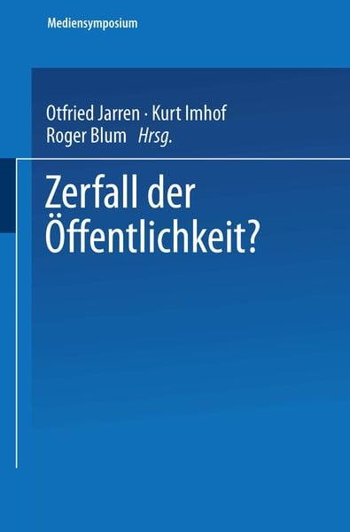 Zerfall der Öffentlichkeit?, Taschenbuch von Otfried Jarren , Kurt Imhof , Roger Blum, VS Verlag für Sozialwissenschaften, 9783531135557