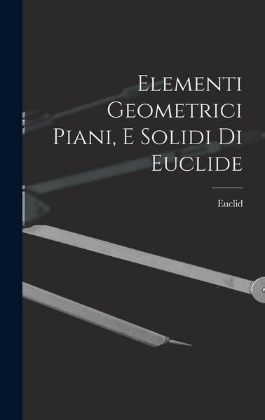 Produktbild: Elementi Geometrici Piani, E Solidi Di Euclide