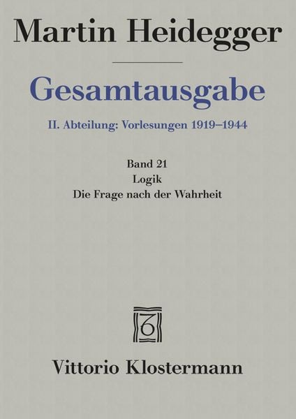 Produktbild: Gesamtausgabe Abt. 2 Vorlesungen Bd. 21. Logik, die Frage nach der Wahrheit