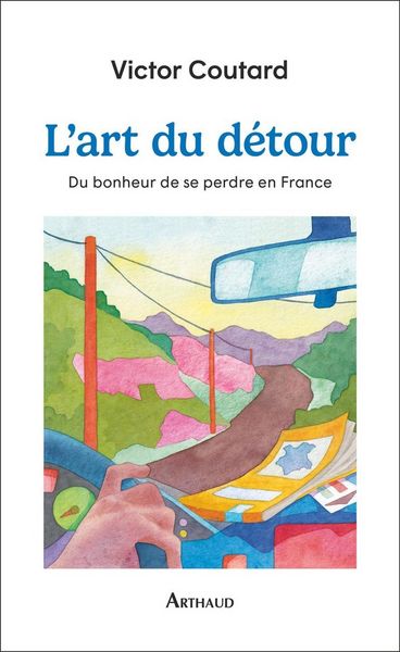 Produktbild: L'art du d&eacute;tour : du bonheur de se perdre en France